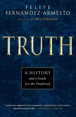 Truth: A History and a Guide for the Perplexed - Felipe Fernandez-Armesto - cover