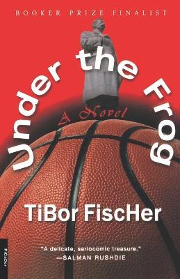 Under the Frog - Tibor Fischer - cover