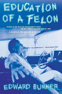 Education of a Felon: A Memoir - Edward Bunker - cover