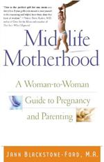 Midlife Motherhood: A Woman-to-woman Guide to Pregnancy and Parenting for Mothers at Midlife