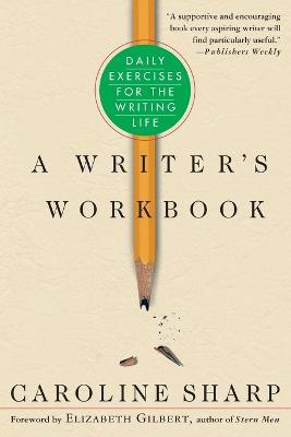 A Writer's Workbook: Daily Exercises for the Writing Life - Caroline Sharp - cover