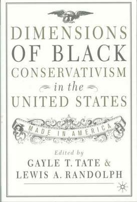 Dimensions of Black Conservatism in the United States: Made in America - cover