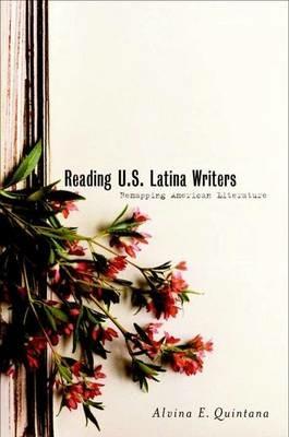 Reading U.S. Latina Writers: Remapping American Literature - cover