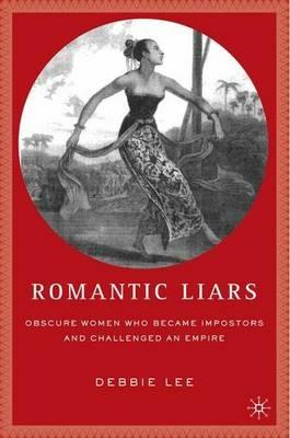 Romantic Liars: Obscure Women Who Became Impostors and Challenged an Empire - D. Lee - cover