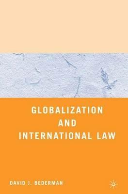 Globalization and International Law - D. Bederman - cover