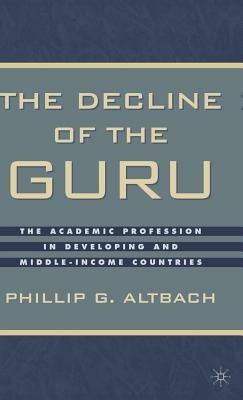 The Decline of the Guru: The Academic Profession in Developing and Middle-Income Countries - cover
