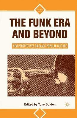 The Funk Era and Beyond: New Perspectives on Black Popular Culture - cover