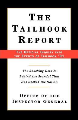 The Tailhook Report: The Official Inquiry into the Events of Tailhook '91 - Office of the Inspector General - cover