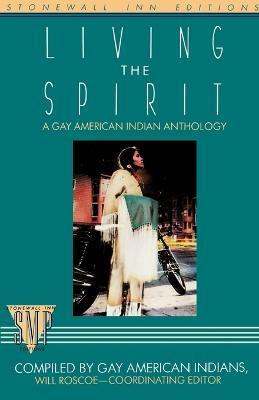 Living the Spirit: A Gay American Indian Anthology Compiled by Gay American Indians - cover