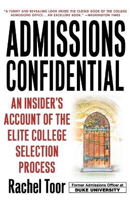 Admissions Confidential: An Insider's Account of the Elite College Selection Process - Rachel Toor - cover