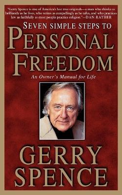 Seven Simple Steps to Personal Freedom: An Owner's Manual for Life - Gerry Spence - cover