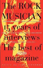The Rock Musician: 15 Years of the Interviews - The Best of Musician Magazine