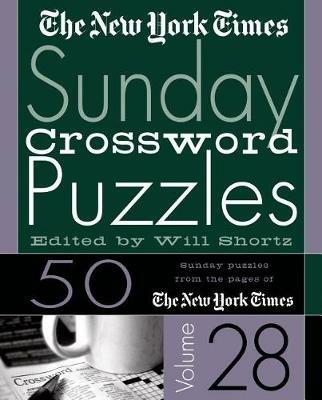 The New York Times Sunday Crossword Puzzles Vol. 28: 50 Sunday Puzzles from the Pages of the New York Times - New York Times - cover