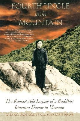 Fourth Uncle in the Mountain: The Remarkable Legacy of a Buddhist Itinerant Doctor in Vietnam - Quang Van Nguyen,Marjorie Pivar - cover