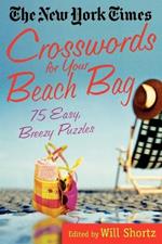 The New York Times Crosswords for Your Beach Bag: 75 Easy, Breezy Puzzles