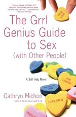 The Grrl Genius Guide to Sex with Other People: A Self-Help Novel