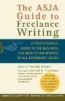 The Asja Guide to Freelance Writing: A Professional Guide to the Business, for Nonfiction Writers of All Experience Levels