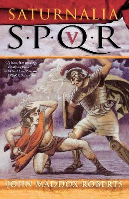 Spqr V: Saturnalia - John Maddox Roberts - cover