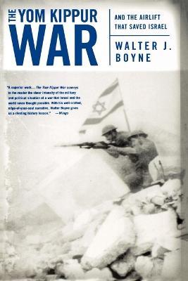 The Yom Kippur War: And the Airlift Strike That Saved Israel - Walter J Boyne - cover