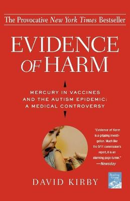 Evidence of Harm: Mercury in Vaccines and the Autism Epidemic: A Medical Controvercy - David Kirby - cover
