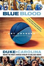 Blue Blood: Duke-Carolina: Inside the Most Storied Rivalry in College Hoops