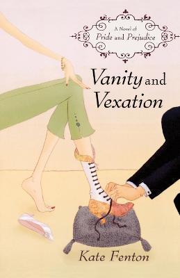 Vanity and Vexation: A Novel of Pride and Prejudice - Kate Fenton - cover