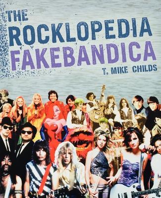 The Rocklopedia Fakebandica - T. M. Childs - cover