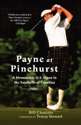 Payne at Pinehurst: The Greatest U.S. Open Ever - Bill Chastain - cover