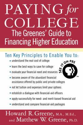 Paying for College: The Greenes' Guide to Financing Higher Education - Matthew Greene,Howard R Greene - cover