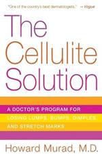 The Cellulite Solution: A Doctor's Program for Losing Lumps, Bumps, Dimples, and Stretch Marks