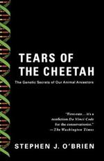 Tears of the Cheetah: The Genetic Secrets of Our Animal Ancestors