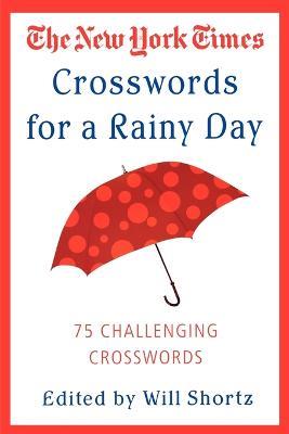 The New York Times Crosswords for a Rainy Day: 75 Challenging Crosswords - Will Shortz - cover