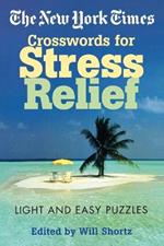The New York Times Crosswords for Stress Relief: Light and Easy Puzzles
