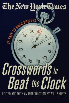 The New York Times Crosswords to Beat the Clock: 75 Easy to Hard Puzzles - New York Times - cover