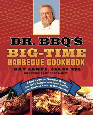 Dr. BBQ's Big-Time Barbeque Cookbook - Ray Lampe - cover