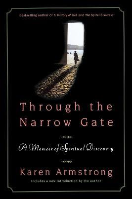 Through the Narrow Gate: A Memoir of Spiritual Discovery - Karen Armstrong - cover