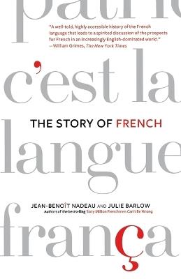 The Story of French - Jean-Benoit Nadeau,Julie Barlow - cover