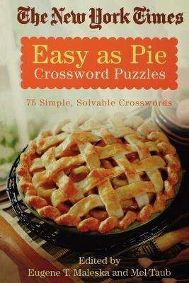 The New York Times Easy as Pie Crossword Puzzles: 75 Simple, Solvable Crosswords - New York Times - cover