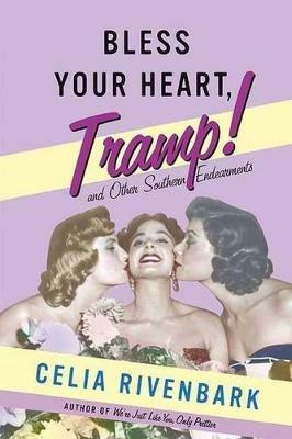 Bless Your Heart, Tramp: And Other Southern Endearments - Celia Rivenbark - cover