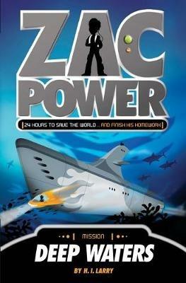 Zac Power #2: Deep Waters: 24 Hours to Save the World ... and Finish His Homework - H I Larry - cover
