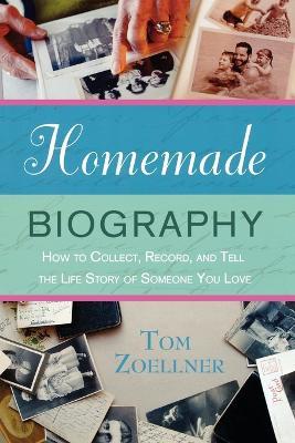 Homemade Biography - Tom Zoellner - cover