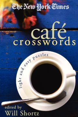 The New York Times Cafe Crosswords: Light and Easy Puzzles - New York Times - cover