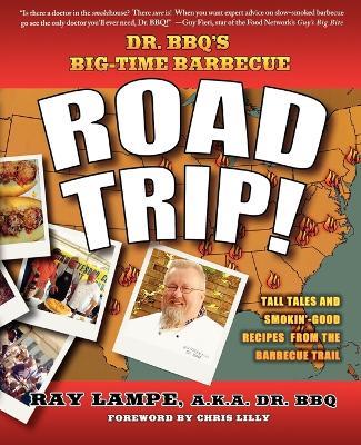 Dr. BBQ's Big-time Barbecue Road Trip! - Ray Lampe,BBQ - cover