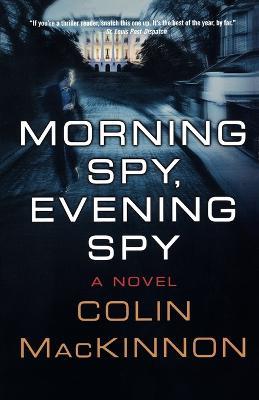 Morning Spy, Evening Spy - Colin MacKinnon - cover
