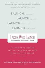 Ladies Who Launch: An Innovative Program That Will Help You Get Your Dreams Off the Ground