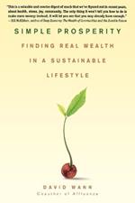 Simple Prosperity: Finding Real Wealth in a Sustainable Lifestyle