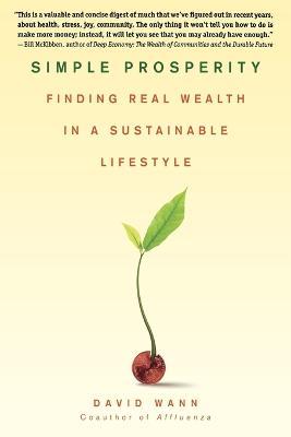 Simple Prosperity: Finding Real Wealth in a Sustainable Lifestyle - David Wann - cover