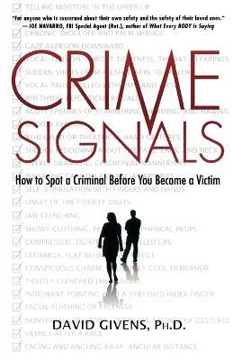 Crime Signals: How to Spot a Criminal Before You Become a Victim - David Givens - cover
