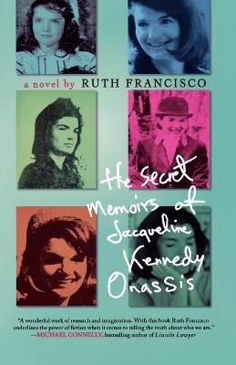 The Secret Memoirs of Jacqueline Kennedy Onassis - Ruth Francisco - cover
