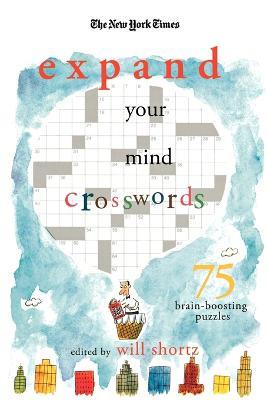 The New York Times Expand Your Mind Crosswords: 75 Brain-Boosting Puzzles - New York Times - cover
